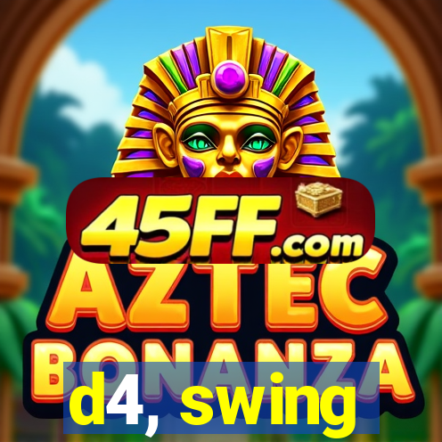 d4, swing